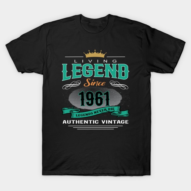 Birthday - Living Legend Since 1961 T-Shirt by Hariolf´s Mega Store
